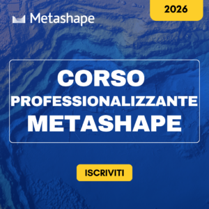 Corso Professionalizzante su Agisoft Metashape Professional