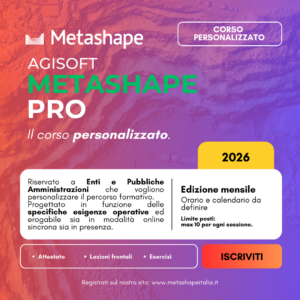 Corso Personalizzato su Agisoft Metashape Professional